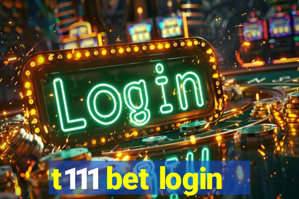 t111 bet login